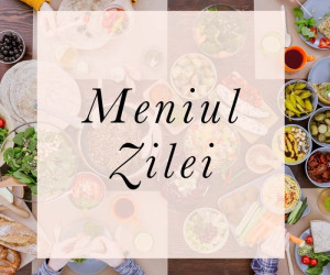 Meniul zilei